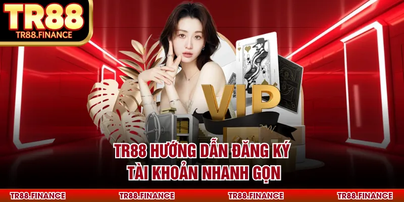 TR88 hướng dẫn đăng ký tài khoản nhanh chóng